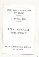 Ticket , Talon D'entrée ,repas Officiel , Diner Dansant ,  XVIII E Foire Exposition DU BLANC,  Indre ,  1988 - Tickets D'entrée