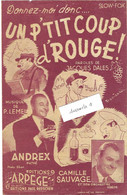 Partition Andrex / Chanson Populaire "Un P'tit Coup De Rouge" / Humour Alcool / Pub Georges Guétary Et Luis Mariano - Chansonniers