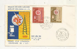 FDC, Premier Jour, VIET - NAM , SAIGON, 17-5-65, 2 Timbres, Centenaire De L'U.I.T. - Vietnam