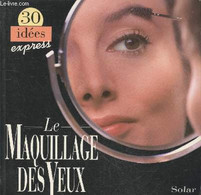 Le Maquillage Des Yeux (Collection "30 Idées Express") - Moodie Christine - 1994 - Livres