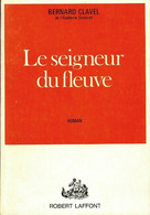 Le Seigneur Du Fleuve De Bernard Clavel (1972) - Historique