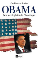 Obama Face Aux Neuf Plaies De L'Amérique De Guillaume Serina (2012) - Politique