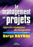 Le Management De Projet : Approche Stratégique Du Changement De Serge Raynal (2003) - Contabilità/Gestione