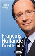 François Hollande. L'inattendu De Michel Richard (2011) - Politique