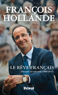 Le Rêve Français. Discours Et Entretien (2009-2011) De François Hollande (2011) - Politique