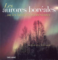Les Aurores Boréales Ou Les Lumières Mystérieuses De Candace Savage (2002) - Sciences