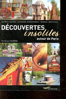 Découvertes Insolites Autour De Paris - Jardins Cachés, Châteaux Enchanteurs, Musées Méconnus... - Lesbros Dominique - 2 - Ile-de-France