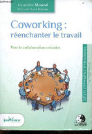 Coworking : Réenchanter Le Travail - Vers La Collaboration Créatrice - Collection Les Maxi Pratiques N°157. - Morand Gen - Management