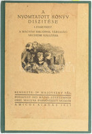 A Nyomtatott Könyv Díszítése. I. Fametszet. A Magyar Bibliophil Társaság Negyedik Kiállítása. Budapest, 1923. Május - Sz - Unclassified