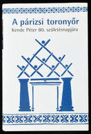 Kende Péter: A Párizsi Toronyőr. Kende Péter 80. Születésnapjára. A Szerző, Kende Péter (1927-) Szociológus és Politikai - Unclassified