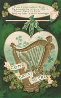 St. Patrick's Day  Come Back To Erin  From Erin's Golden Harp  Resounds The Silvery Strain,  Come Back To Erin  And  . - Saint-Patrick's Day