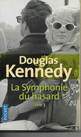 DOUGLAS KENNEDY LA SYMPHONIE DU HASARD LIVRE 3  POCKET 469 PAGES - Action