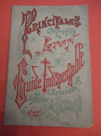 Guide Indispensable à L'Etranger De Passage à LYON/Principales Curiosités De Lyon/ Entre 1895/1905         PGC461 - Toeristische Brochures