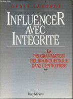 Influencer Avec Intégrité La Programmation Neurolinguistique Dans L'entreprise. - Laborde Genie - 1987 - Contabilità/Gestione
