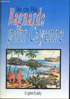 Ile De Ré Bagnards Pour Cayenne. - Epailly Eugène - 1989 - Poitou-Charentes