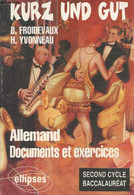 Kurz Und Gut : Allemand. Documents Et Exercices. Second Cycle - Baccalauréat - Froidevaux Bertrand, Yvonneau Hélène - 19 - Sonstige & Ohne Zuordnung