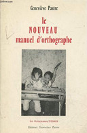Le Nouveau Manuel D'orthographe (Collection "Les Octaviennes / Essais") - Pastre Geneviève - 1991 - Non Classés