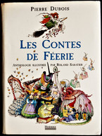 Pierre Dubois - Les Contes De Féerie - Anthologie Illustrée Par Roland Sabatier - Éditions Hoëbeke - ( 1998 ) . - Contes
