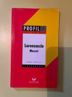 Profil D'une Oeuvre : Lorenzaccio Musset. Robert Horville/ Hatier - Andere & Zonder Classificatie