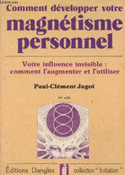 Comment Développer Votre Magnétisme Personnel. Votre Influence Invisible : Comment L'augmenter Et L'utiliser (Collection - Sciences