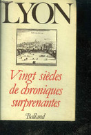 Lyon - Vingt Siècles De Chroniques Surprenantes - Collection Vingt Siècles De Chroniques Surprenantes - Borge Jacques - - Rhône-Alpes