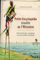 Petite Encyclopédie Insolite De L'histoire - Faits étonnants, Anecdotes Et Autres Petites Curiosités. - D'Astres Charles - Enciclopedie