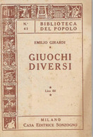 EMILIO GIRARDI - GIUOCHI DIVERSI - BIBLIOTECA DEL POPOLO N. 41 - CASA EDITRICE SONZOGNO - MILANO 1950 - Giochi