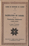 Livret Cahiers  Du Centenaire De L'algerie  - 1930 -  La Pacification Du Sahara  Et La Penetration Saharienne -  Meynier - 1901-1940