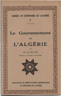 Livret Cahiers  Du Centenaire De L'algerie  - 1930 -  Le Gouvernement  De L'algerie  Par  Mouis Milliot - 1901-1940