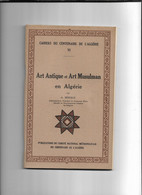 Livret Cahiers  Du Centenaire De L'algerie  - 1930 -  Art Antique  Et Art Musulman  En Algerie  Par  E Berque - 1901-1940