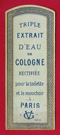 Petite Etiquette "TRIPLE EXTRAIT D'EAU De COLOGNE Rectifiée Pour La Toilette Et Le Mouchoir" * GV Paris - Etichette