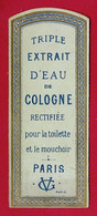 Petite Etiquette "TRIPLE EXTRAIT D'EAU De COLOGNE Rectifiée Pour La Toilette Et Le Mouchoir" * GV Paris - Etiquetas