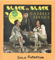 SOLO COPERTINA - 7" - LA BELLE EPOQUE - Black Is Black - EX  ITA - Other & Unclassified
