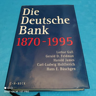 Lothar Gall U.a. - Die Deutsche Bank  1870 - 1995 - Biographien & Memoiren