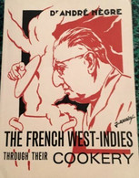 * THE FRENCH WEST-INDIES Through Ther COOKERY * By Dr ANDRE NEGRE - Altri & Non Classificati