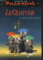 Programme Théâtre Du Palais-Royal - Le Quatuor Il Pleut Des Cordes - Jean-Claude Camors/Laurent Cirade/Pierre Ganem/Laur - Autres & Non Classés