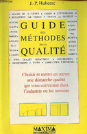 Guide Des Méthodes De La Qualité - Choisir Et Mettre En Oeuvre Une Démarche Qualité Qui Vous Convienne Dans L'industrie  - Other & Unclassified