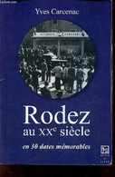 Rodez Au XXe Siècle En 30 Dates Mémorables. - Carcenac Yves - 2017 - Midi-Pyrénées