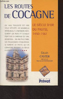 Les Routes De Cocagne - Le Siècle D'or Du Pastel (1450-1561) - Caster Gilles - 1998 - Midi-Pyrénées
