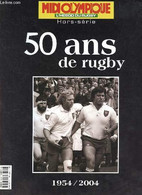 Midi Olympique L'hebdo Du Rugby - Hors Série - 50 Ans De Rugby 1954/2004. - Collectif - 2004 - Sport