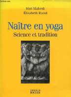Naître En Yoga Science Et Tradition. - Mahesh Shri & Raoul Elisabeth - 1999 - Sport