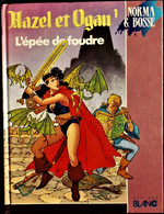 Norma & Bosse - Hazel Et Ogan - 1 - L'épée De Foudre - Éditions BLANCO - ( EO 1989 ) . - Other & Unclassified