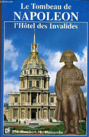 Le Tombeau De Napoléon & L'hôtel Des Invalides - Collection Savoir Découvrir - 3e édition Mise à Jour. - Humbert Jean-Ma - Ile-de-France