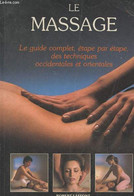 Le Massage : Le Guide Complet, étape Par étape, Des Techniques Occidentales Et Orientales - Lidell Lucinda, Thomas Sara, - Bücher