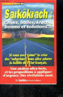Les Dossiers De Bourse Plus -2009- Sarkokrach : Crises, Bulles, Krachs, Booms Et Solutions... Par Nicolas Miguet - Une A - Economie