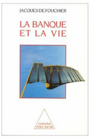 La Banque Et La Vie De Jacques De Fouchier (1989) - Economie
