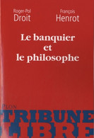 Le Banquier Et Le Philosophe De Roger-Pol Droit (2010) - Economie