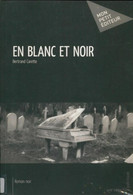 En Blanc Et Noir De Bertrand Carette (2010) - Autres & Non Classés