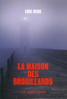 La Maison Des Brouillards De Eric Berg (2017) - Autres & Non Classés