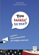You Talkin' To Me? Améliorez Votre Prononciation De L'anglais Américain De Anne-florence Quaireau (2017) - Other & Unclassified